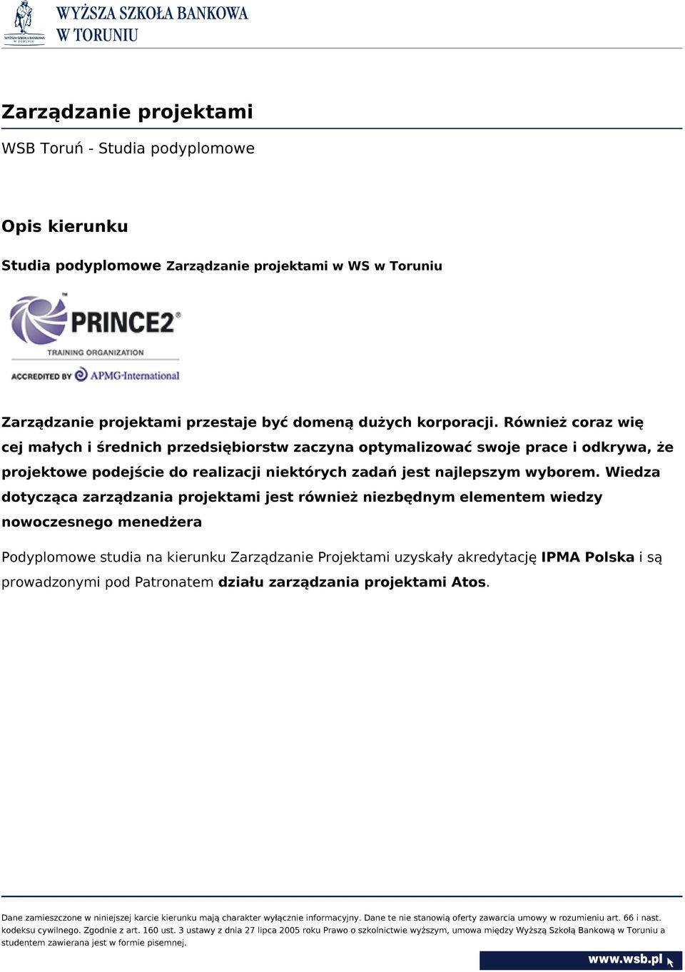 Również coraz wię cej małych i średnich przedsiębiorstw zaczyna optymalizować swoje prace i odkrywa, że projektowe podejście do realizacji niektórych zadań