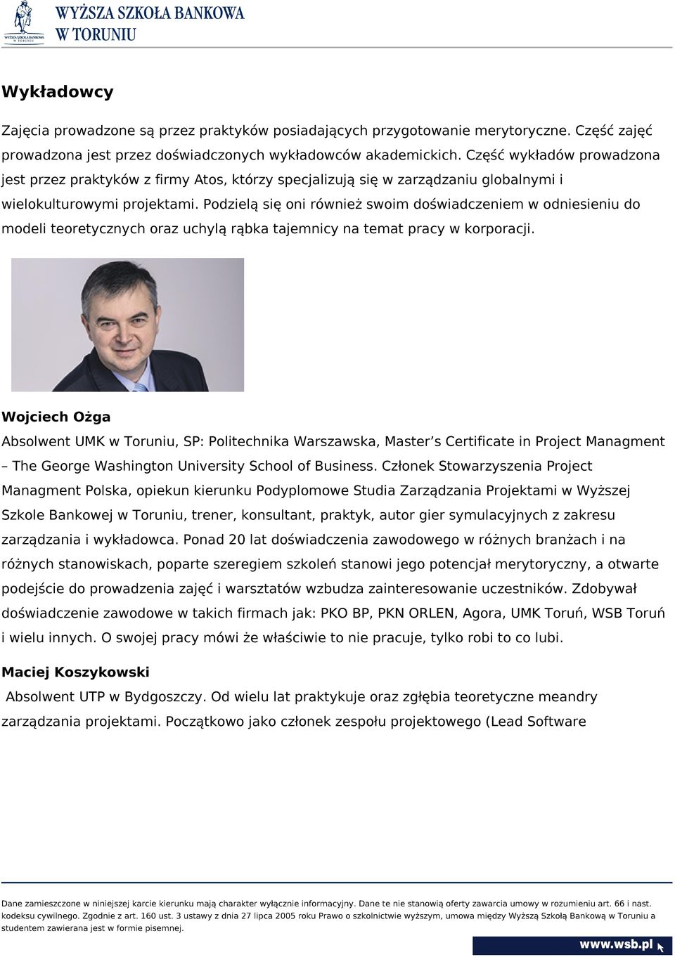 Podzielą się oni również swoim doświadczeniem w odniesieniu do modeli teoretycznych oraz uchylą rąbka tajemnicy na temat pracy w korporacji.