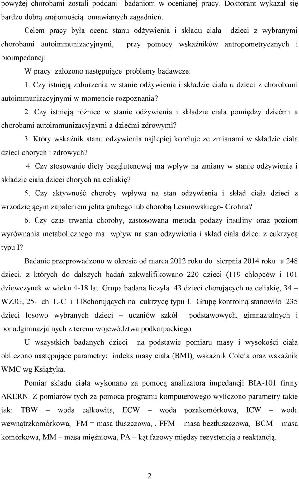 problemy badawcze: 1. Czy istnieją zaburzenia w stanie odżywienia i składzie ciała u dzieci z chorobami autoimmunizacyjnymi w momencie rozpoznania? 2.