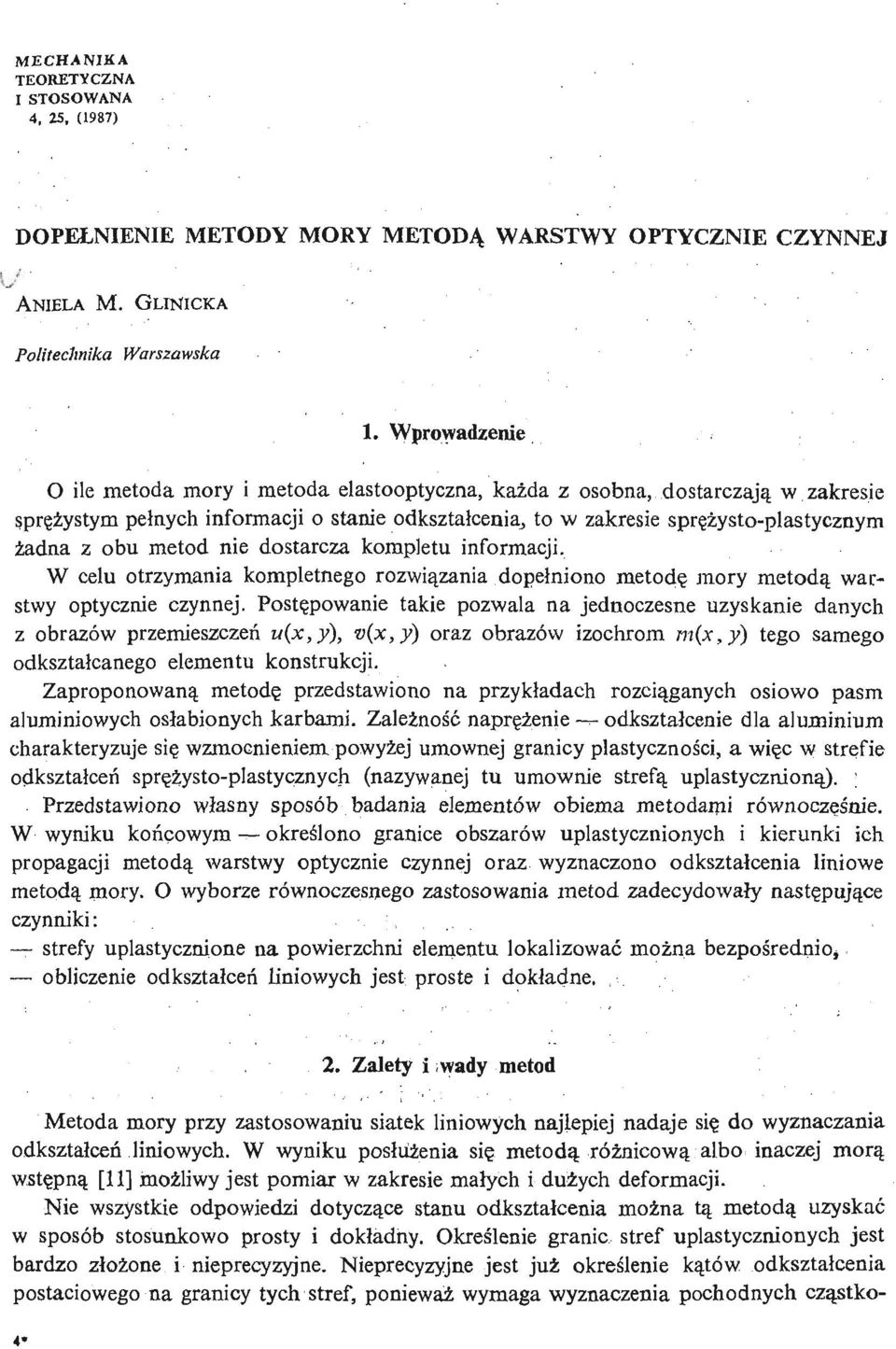 z obu metod nie dostarcza kompletu informacji. W celu otrzymania kompletnego rozwią zania dopeł niono metodę mory metodą warstwy optycznie czynnej.