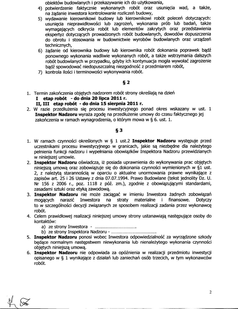 przedstawienia ekspertyz dotyczących prowadzonych robót budowlanych, dowodów dopuszczenia do obrotu i stosowania w budownictwie wyrobów budowlanych oraz urządzeń technicznych, 6) żądanie od