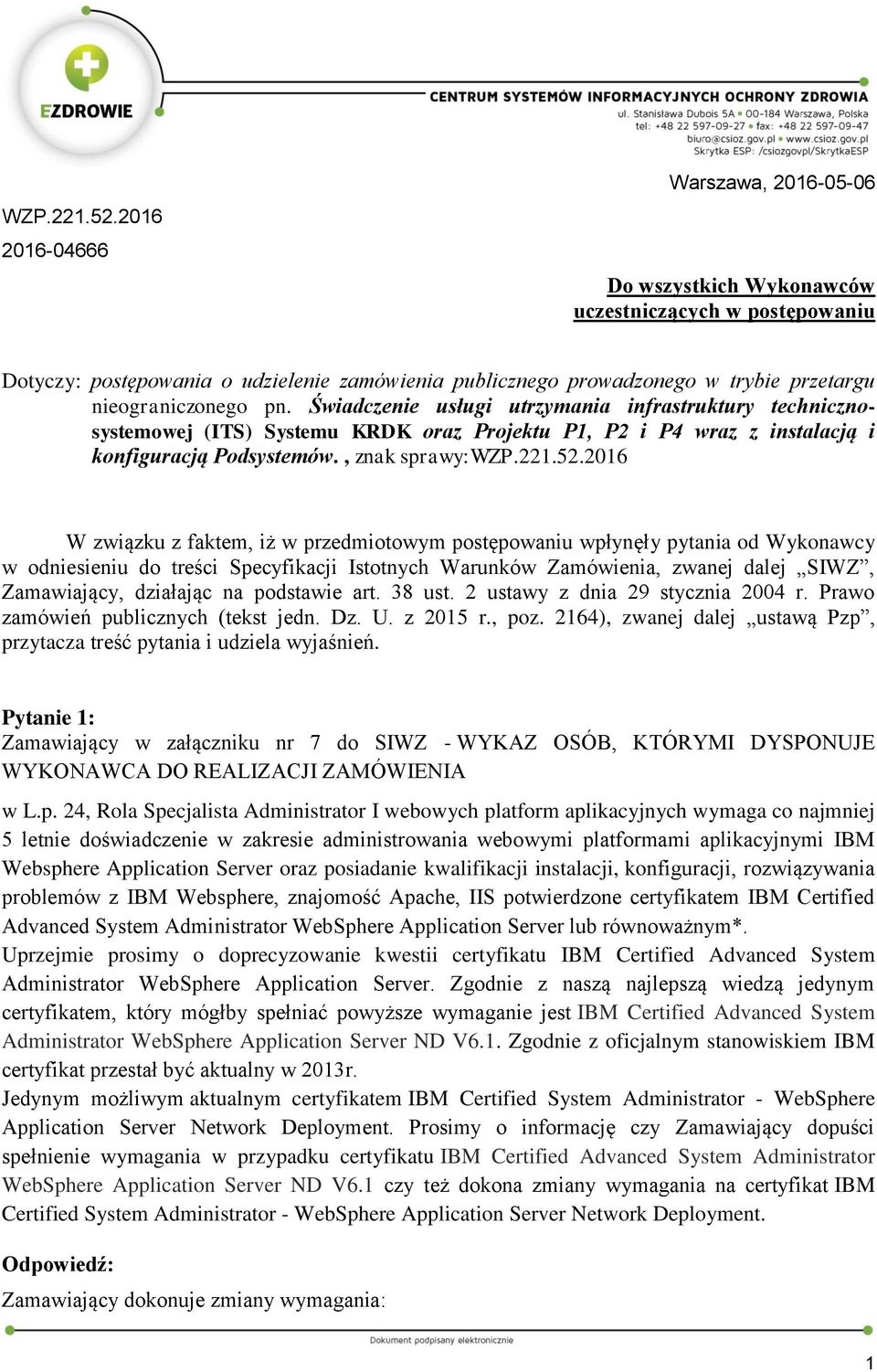 Świadczenie usługi utrzymania infrastruktury technicznosystemowej (ITS) Systemu KRDK oraz Projektu P, P2 i P4 wraz z instalacją i konfiguracją Podsystemów., znak sprawy:wzp.22.52.