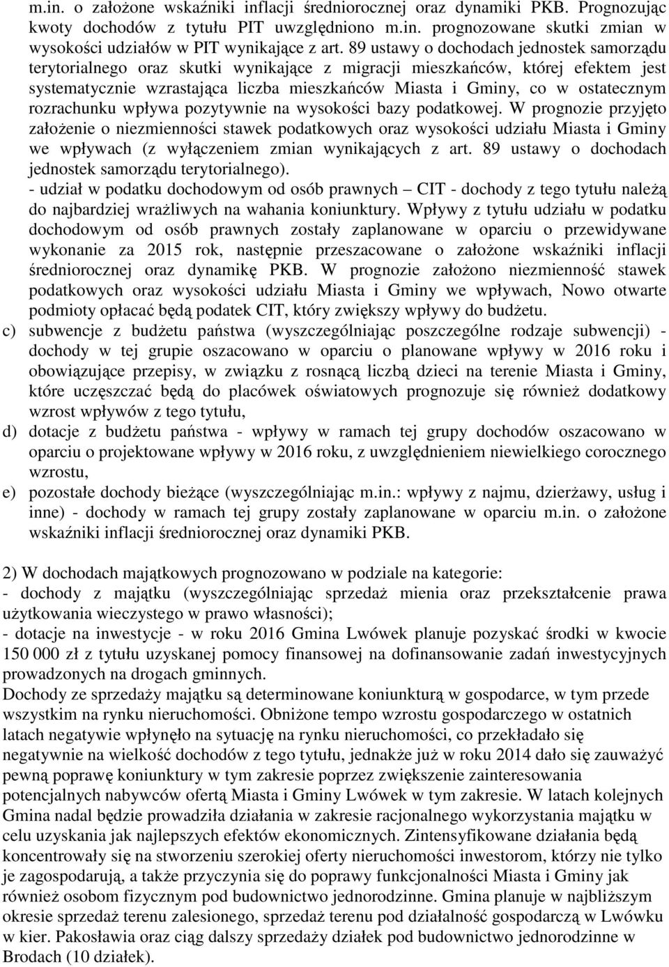 ostatecznym rozrachunku wpływa pozytywnie na wysokości bazy podatkowej.