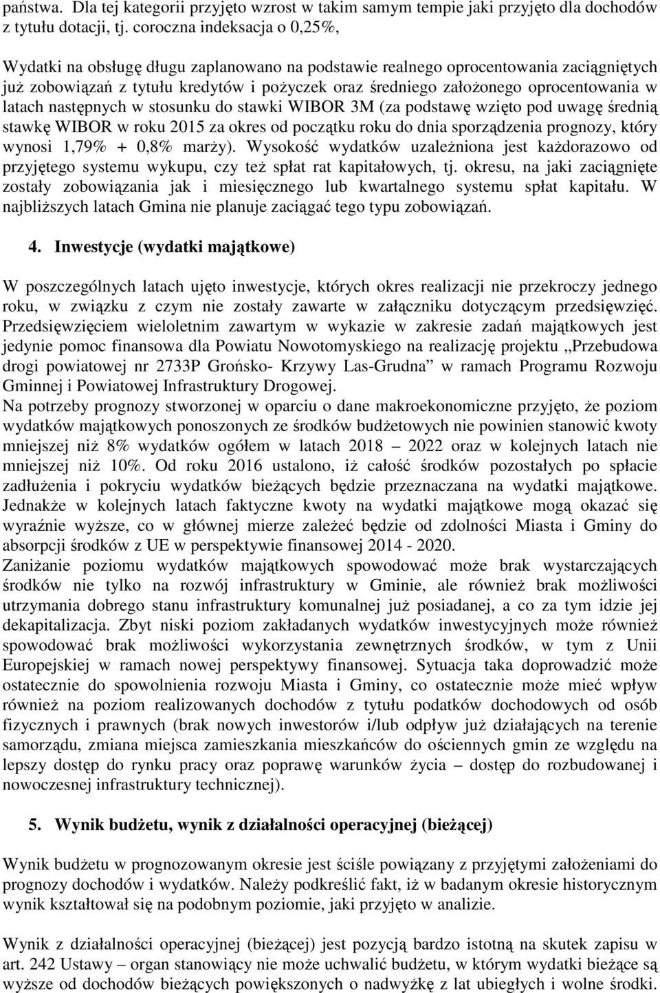 oprocentowania w latach następnych w stosunku do stawki WIBOR 3M (za podstawę wzięto pod uwagę średnią stawkę WIBOR w roku 2015 za okres od początku roku do dnia sporządzenia prognozy, który wynosi