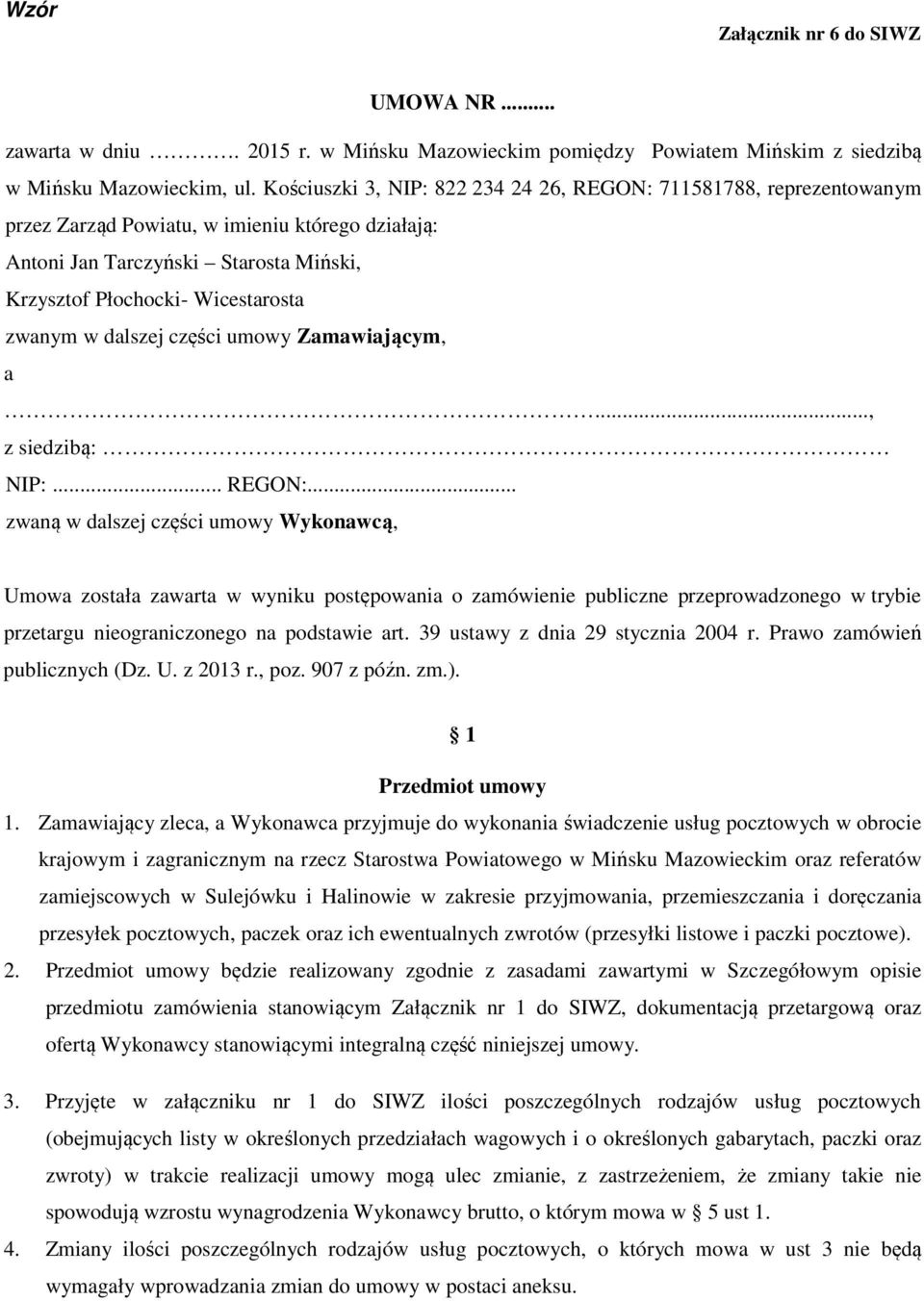 dalszej części umowy Zamawiającym, a..., z siedzibą: NIP:... REGON:.