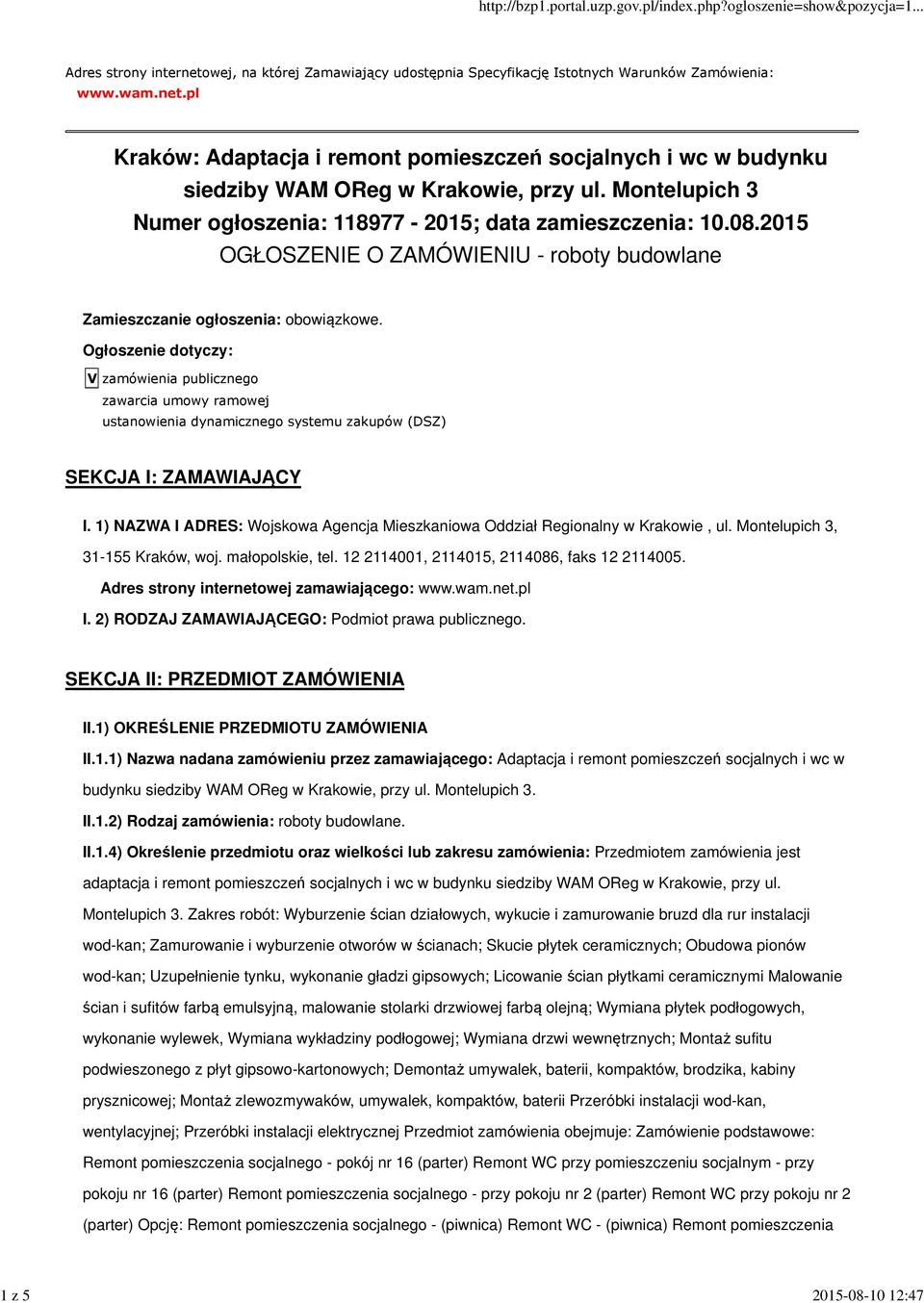 Ogłoszenie dotyczy: V zamówienia publicznego zawarcia umowy ramowej ustanowienia dynamicznego systemu zakupów (DSZ) SEKCJA I: ZAMAWIAJĄCY I.