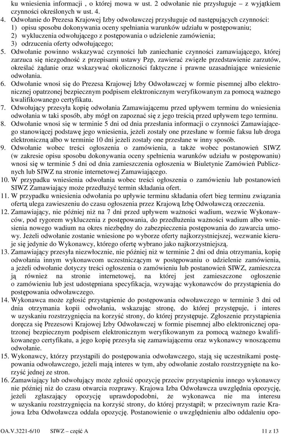 postępowania o udzielenie zamówienia; 3) odrzucenia oferty odwołującego; 5.