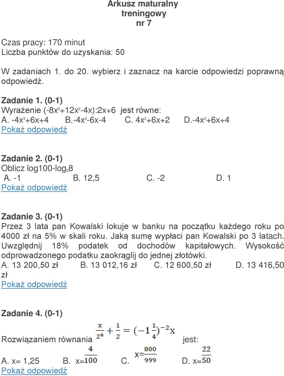 (0-1) Przez 3 lata pan Kowalski lokuje w banku na początku każdego roku po 4000 zł na 5% w skali roku. Jaką sumę wypłaci pan Kowalski po 3 latach.