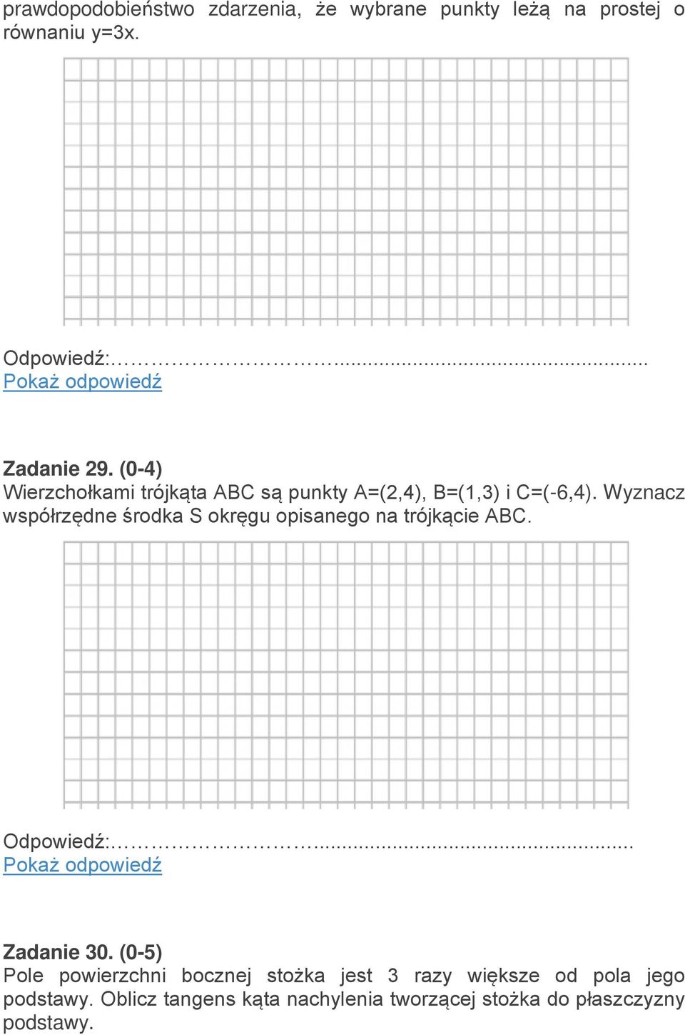 Wyznacz współrzędne środka S okręgu opisanego na trójkącie ABC. Odpowiedź:... Zadanie 30.