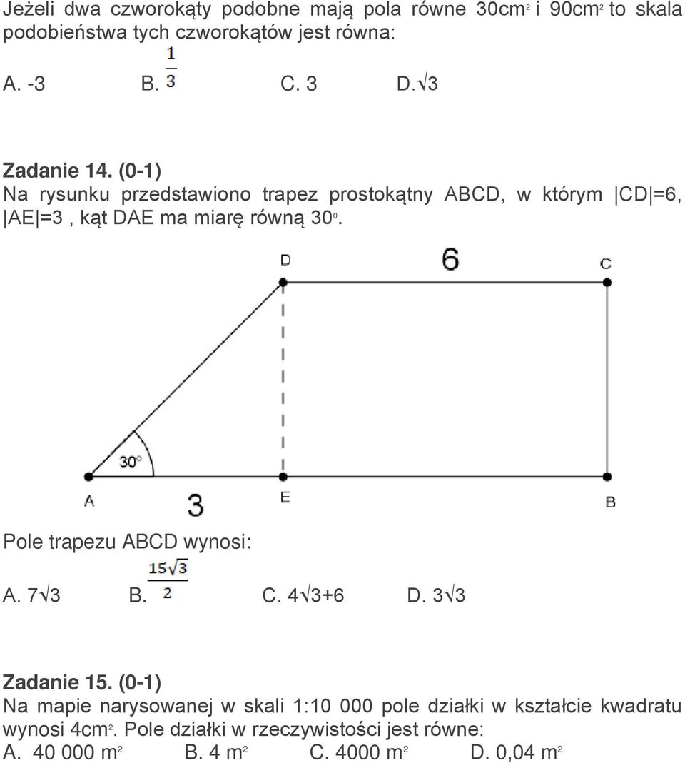 (0-1) Na rysunku przedstawiono trapez prostokątny ABCD, w którym CD =6, AE =3, kąt DAE ma miarę równą 30 0.