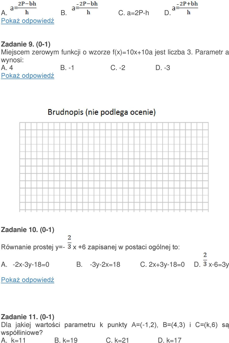 (0-1) Równanie prostej y=- x +6 zapisanej w postaci ogólnej to: A. -2x-3y-18=0 B. -3y-2x=18 C.