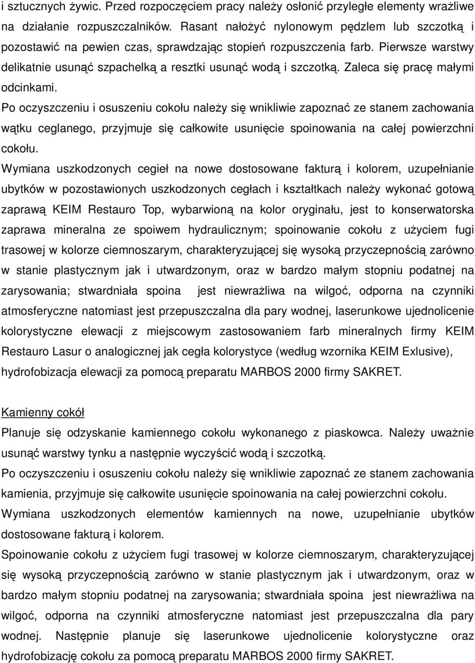 Zaleca się pracę małymi odcinkami.