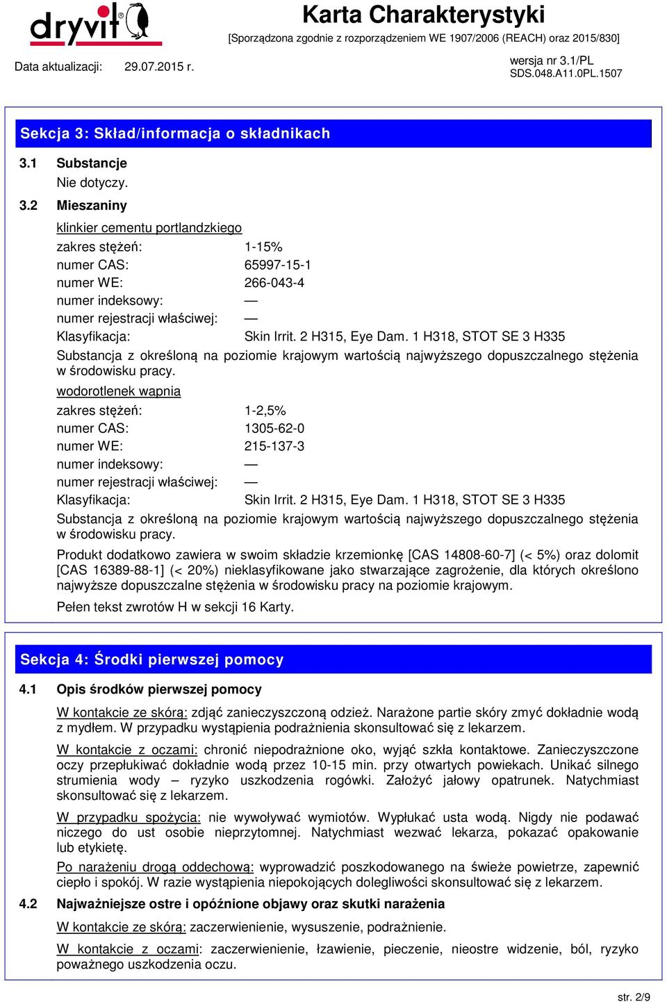 1 H318, STOT SE 3 H335 Substancja z określoną na poziomie krajowym wartością najwyższego dopuszczalnego stężenia w środowisku pracy.