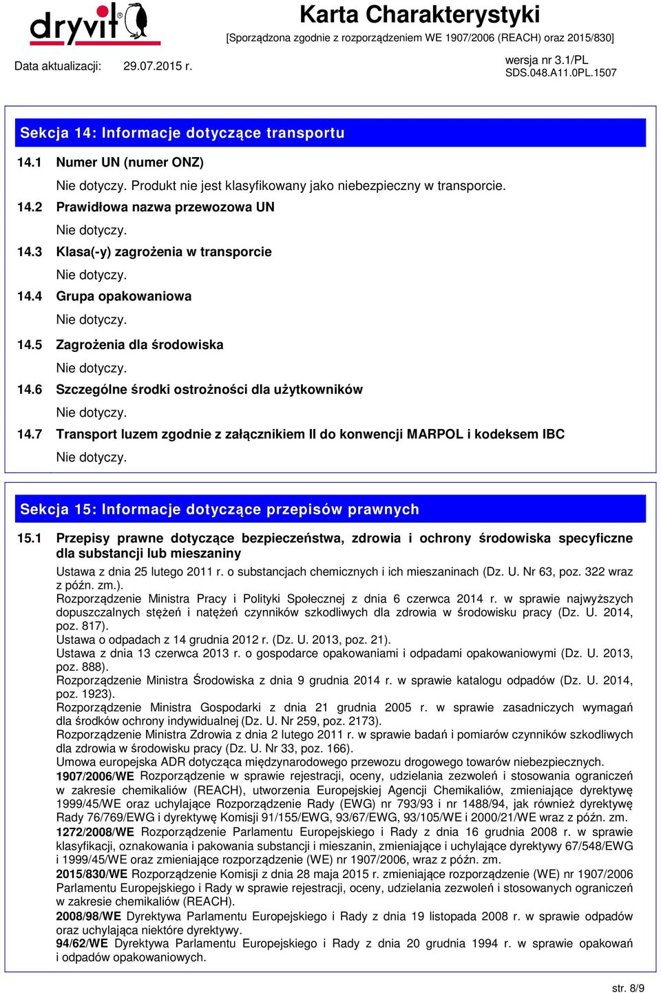 7 Transport luzem zgodnie z załącznikiem II do konwencji MARPOL i kodeksem IBC Sekcja 15: Informacje dotyczące przepisów prawnych 15.
