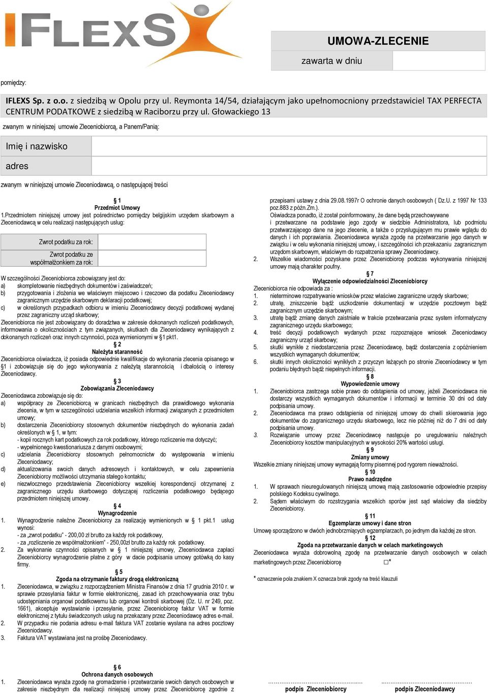 Głowackiego 13 zwanym w niniejszej umowie Zleceniobiorcą, a Panem/Panią: Imię i nazwisko adres zwanym w niniejszej umowie Zleceniodawcą, o następującej treści 1 Przedmiot Umowy 1.