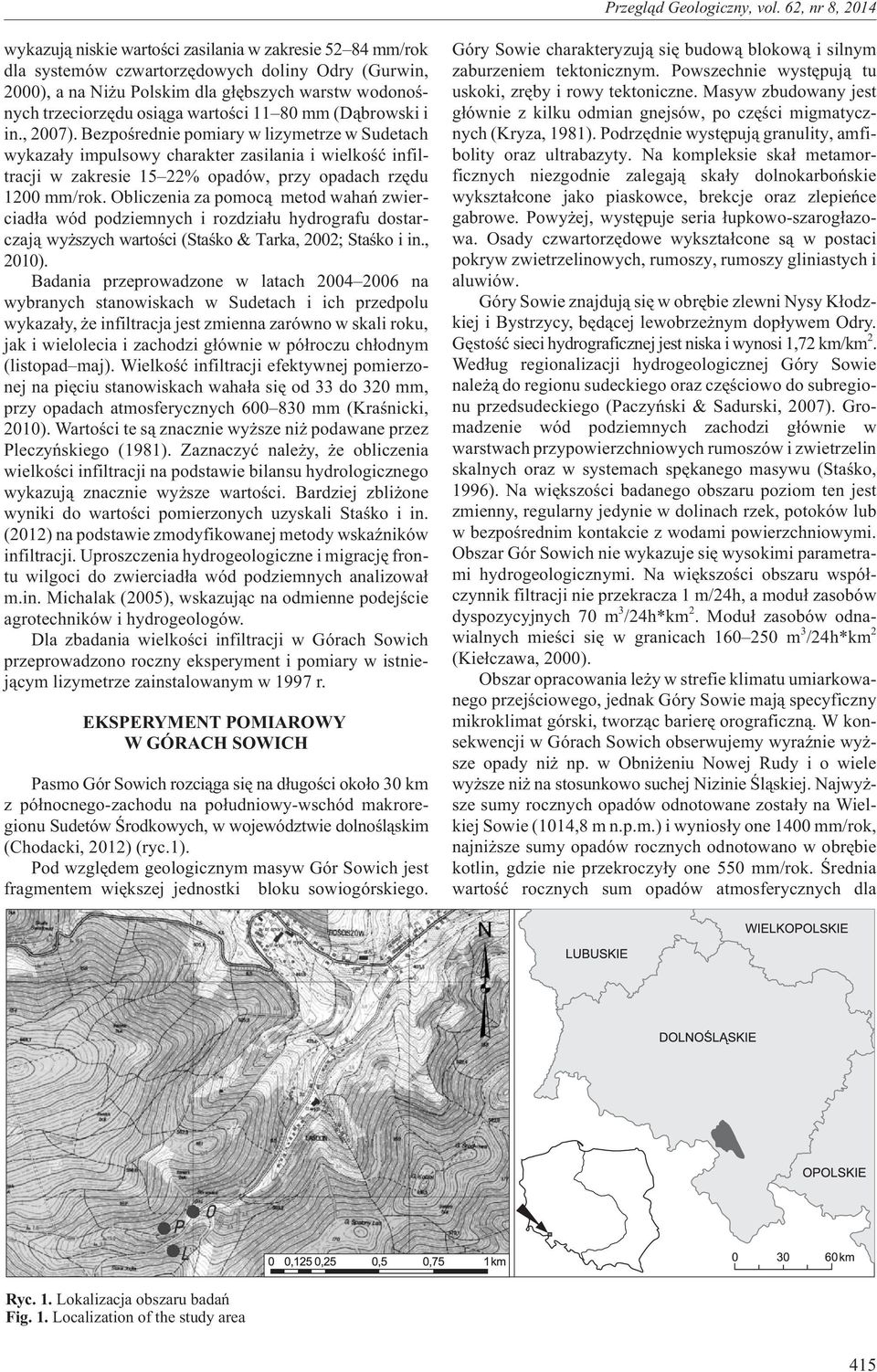 Obliczenia za pomoc¹ metod wahañ zwierciad³a wód podziemnych i rozdzia³u hydrografu dostarczaj¹ wy szych wartoœci (Staœko & Tarka, 2002; Staœko i in., 2010).