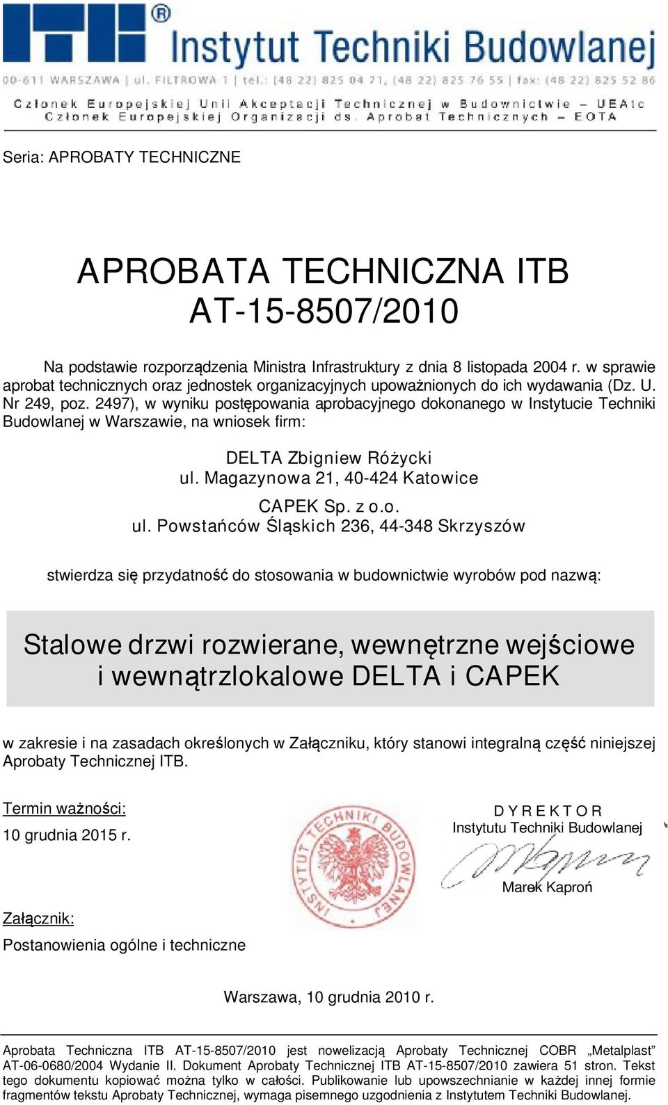 2497), w wyniku postępowania aprobacyjnego dokonanego w Instytucie Techniki Budowlanej w Warszawie, na wniosek firm: DELTA Zbigniew Różycki ul.