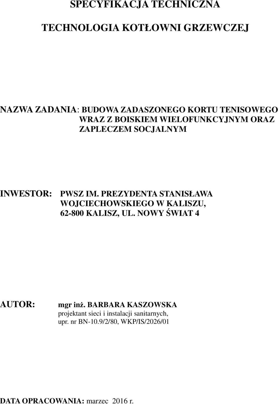 PREZYDENTA STANISŁAWA WOJCIECHOWSKIEGO W KALISZU, 62-800 KALISZ, UL. NOWY ŚWIAT 4 AUTOR: mgr inż.