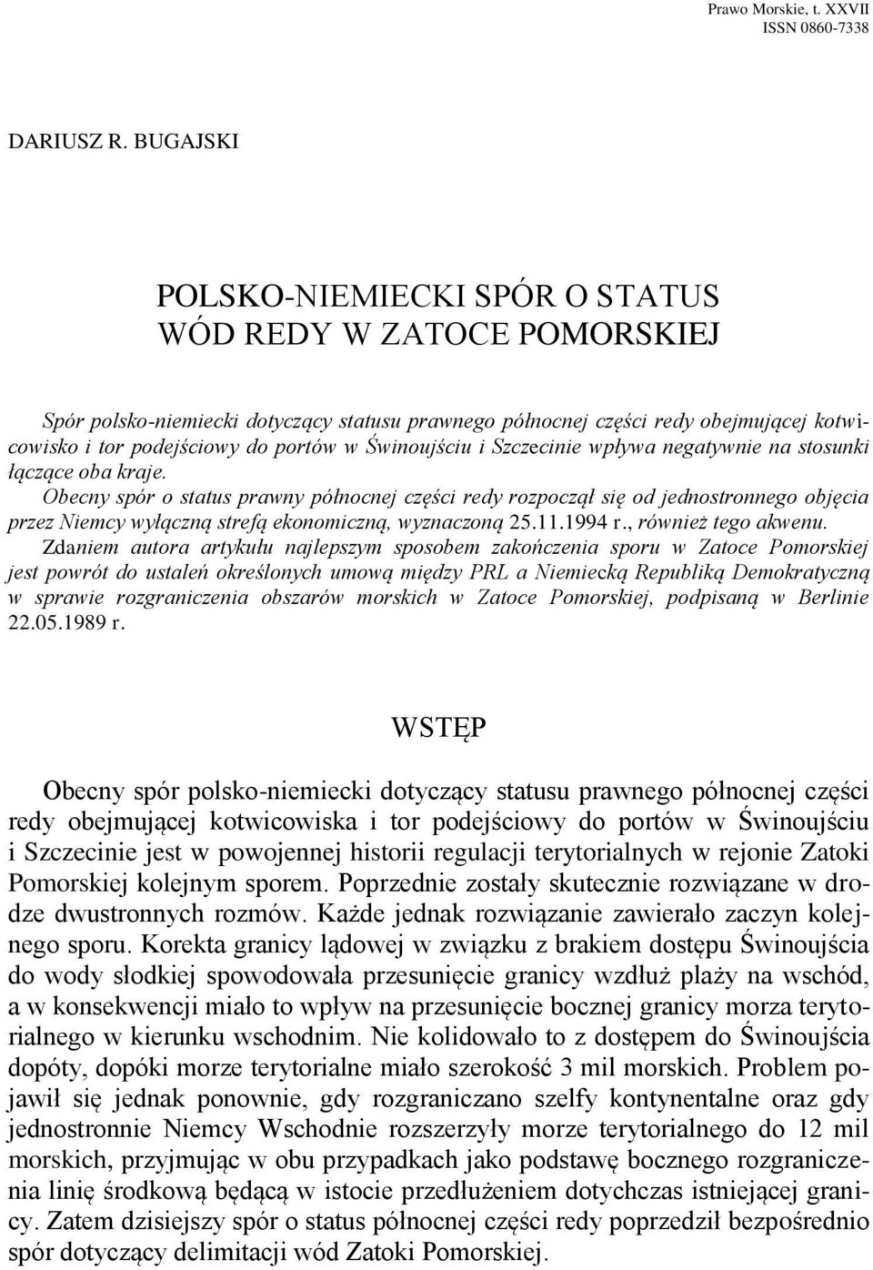 Świnoujściu i Szczecinie wpływa negatywnie na stosunki łączące oba kraje.