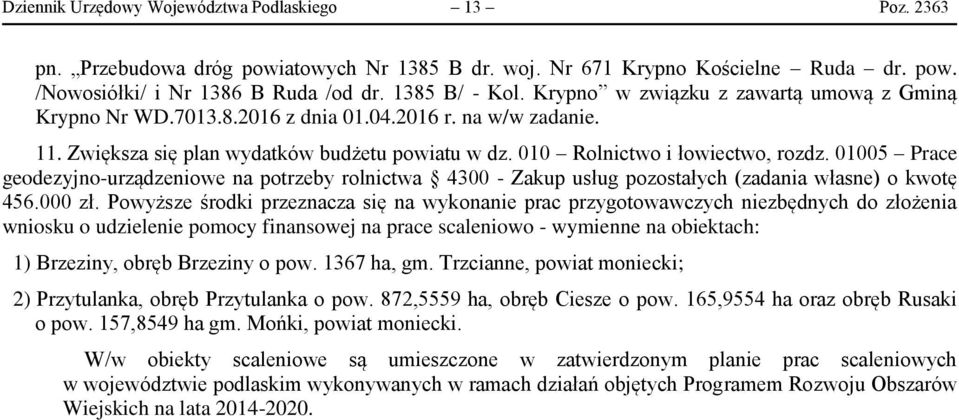 01005 Prace geodezyjno-urządzeniowe na potrzeby rolnictwa 4300 - Zakup usług pozostałych (zadania własne) o kwotę 456.000 zł.