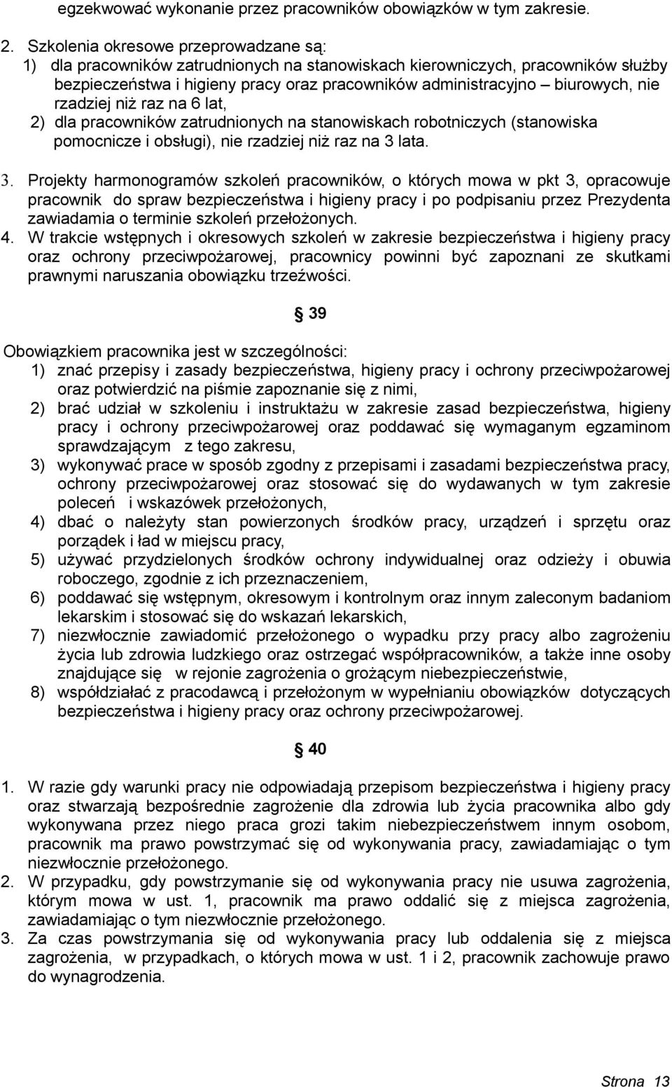 rzadziej niż raz na 6 lat, 2) dla pracowników zatrudnionych na stanowiskach robotniczych (stanowiska pomocnicze i obsługi), nie rzadziej niż raz na 3 