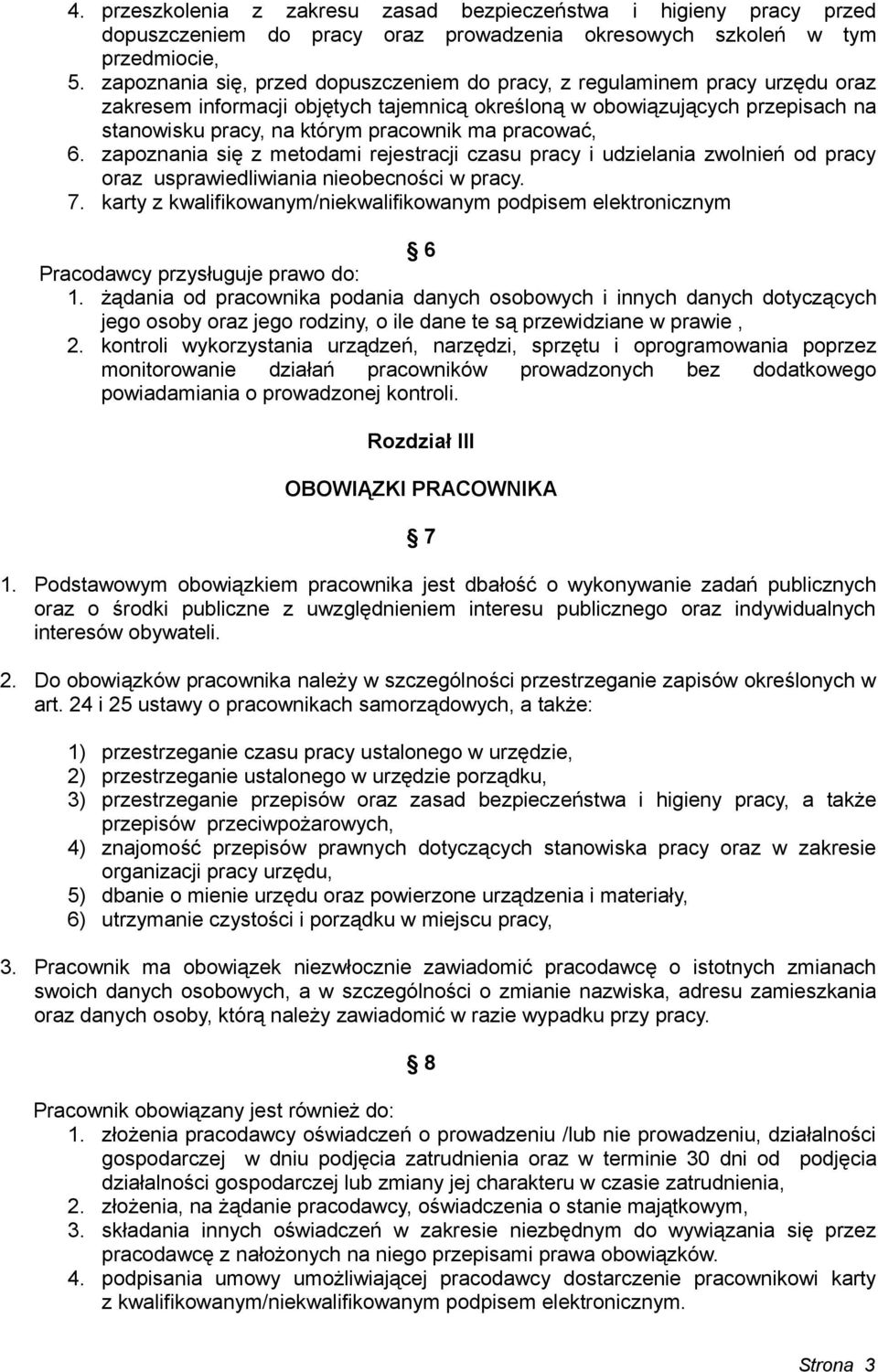 pracować, 6. zapoznania się z metodami rejestracji czasu pracy i udzielania zwolnień od pracy oraz usprawiedliwiania nieobecności w pracy. 7.