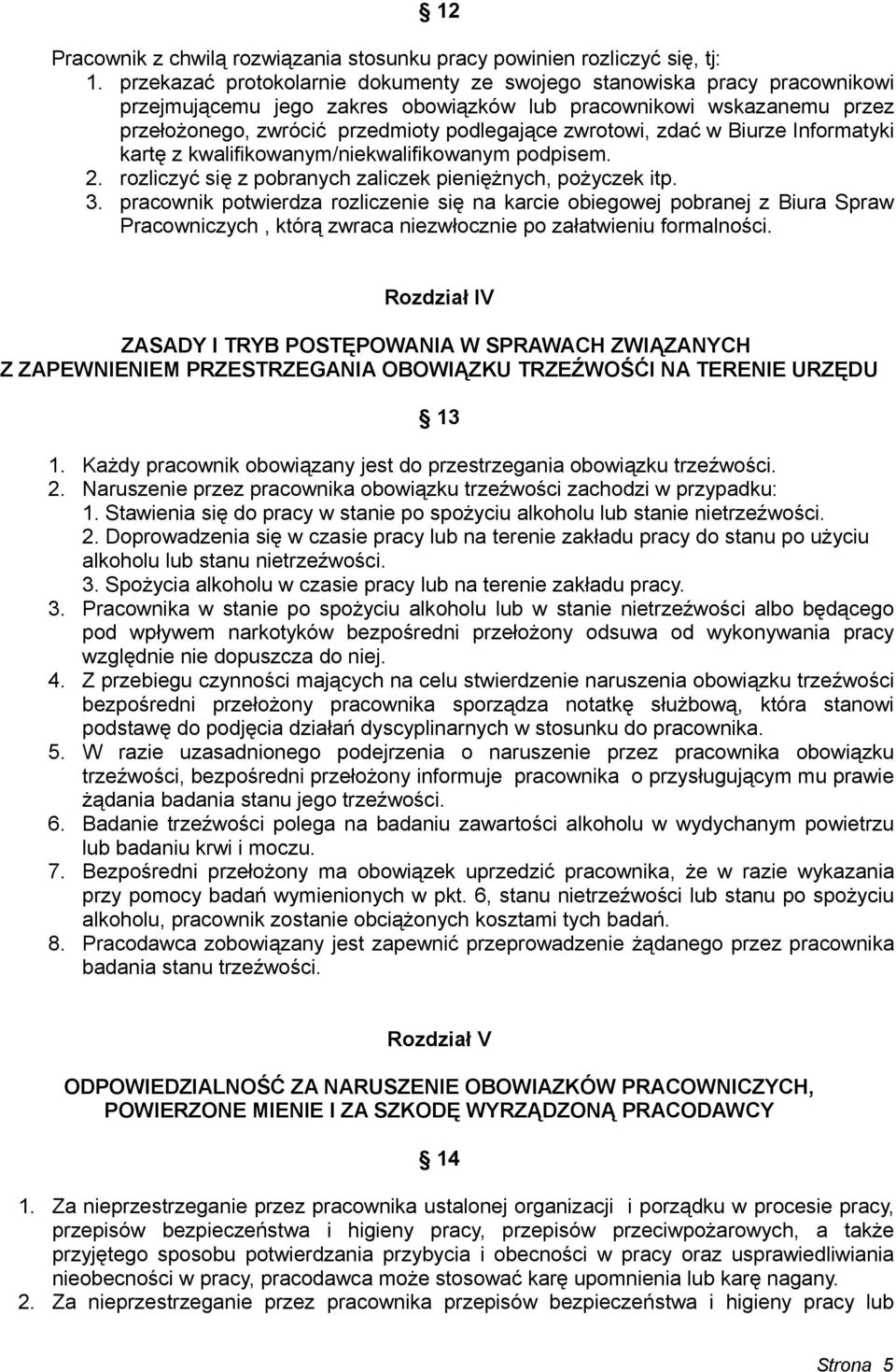 zwrotowi, zdać w Biurze Informatyki kartę z kwalifikowanym/niekwalifikowanym podpisem. 2. rozliczyć się z pobranych zaliczek pieniężnych, pożyczek itp. 3.
