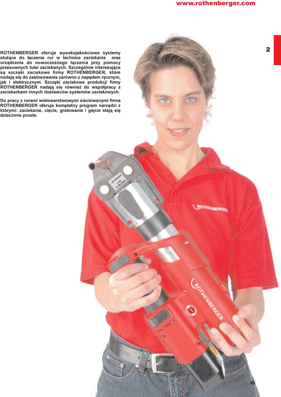 tulei zaciskanych. Szczególnie interesuj¹ce s¹ szczêki zaciskowe firmy ROTHENBERGER, które nadaj¹ siê do zastosowania zarówno z napêdem rêcznym, jak i elektrycznym.