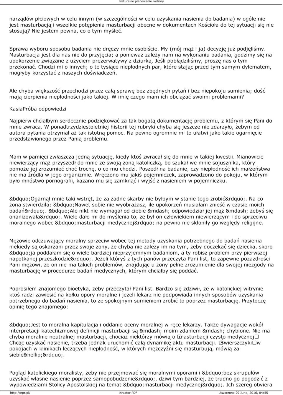 Masturbacja jest dla nas nie do przyjęcia; a ponieważ zależy nam na wykonaniu badania, godzimy się na upokorzenie związane z użyciem prezerwatywy z dziurką.