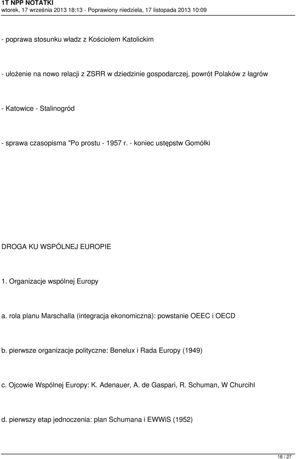 Organizacje wspólnej Europy a. rola planu Marschalla (integracja ekonomiczna): powstanie OEEC i OECD b.