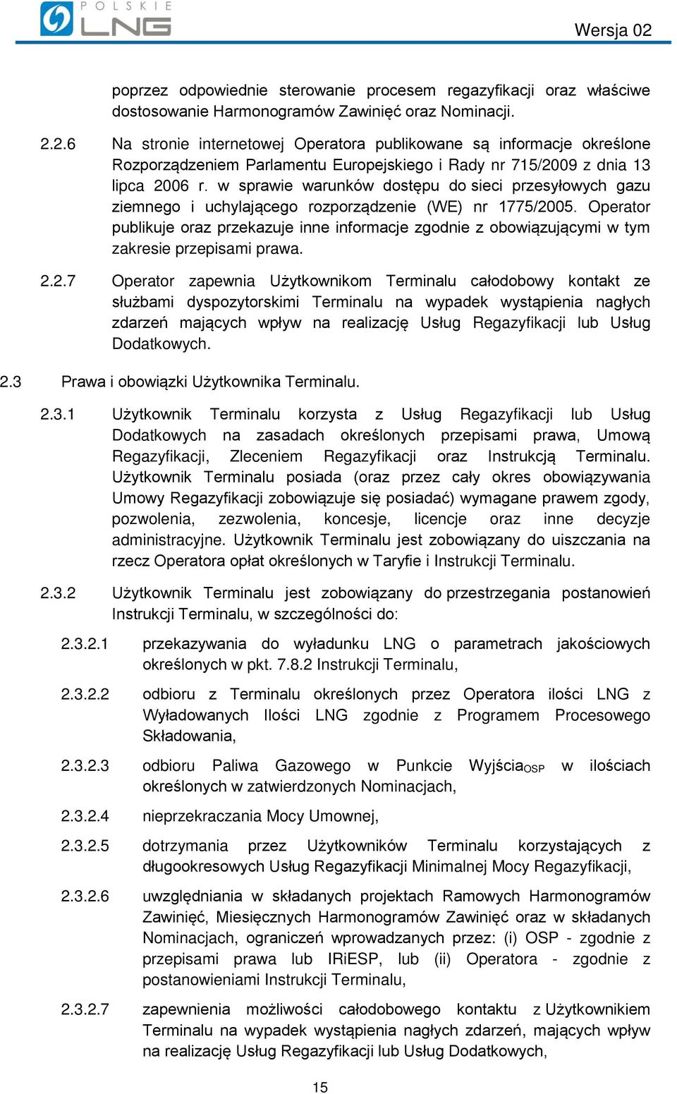 w sprawie warunków dostępu do sieci przesyłowych gazu ziemnego i uchylającego rozporządzenie (WE) nr 1775/2005.