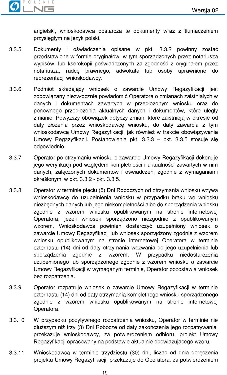 oryginałem przez notariusza, radcę prawnego, adwokata lub osoby uprawnione do reprezentacji wnioskodawcy. 3.