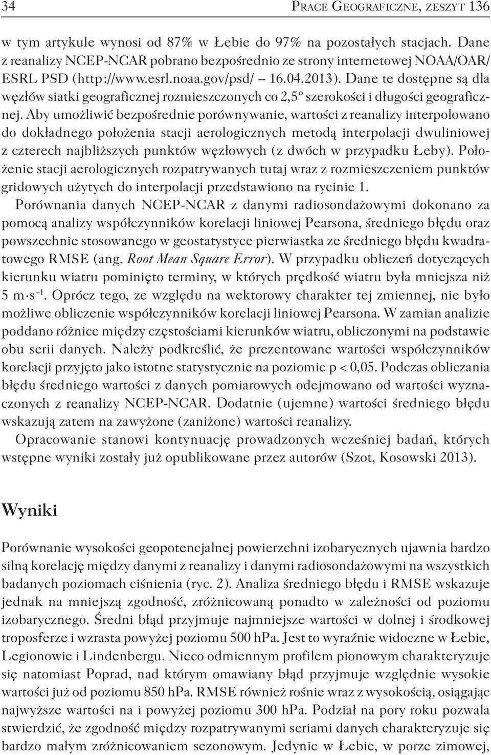 Dane te dostępne są dla węzłów siatki geograficznej rozmieszczonych co 2,5 szerokości i długości geograficznej.