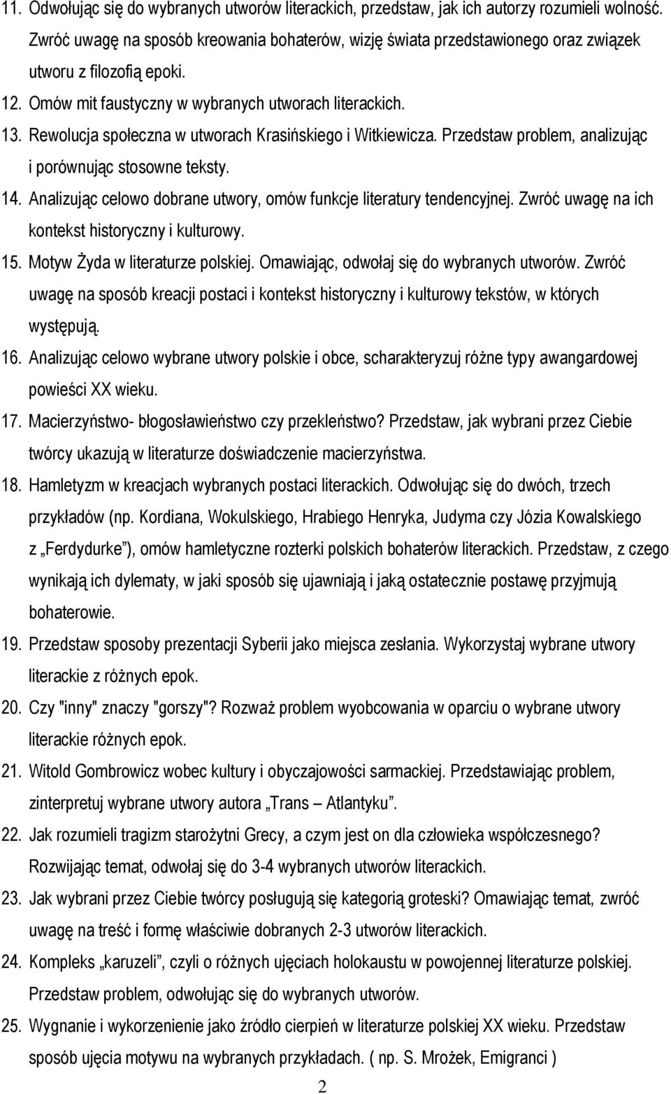 Rewolucja społeczna w utworach Krasińskiego i Witkiewicza. Przedstaw problem, analizując i porównując stosowne teksty. 14. Analizując celowo dobrane utwory, omów funkcje literatury tendencyjnej.