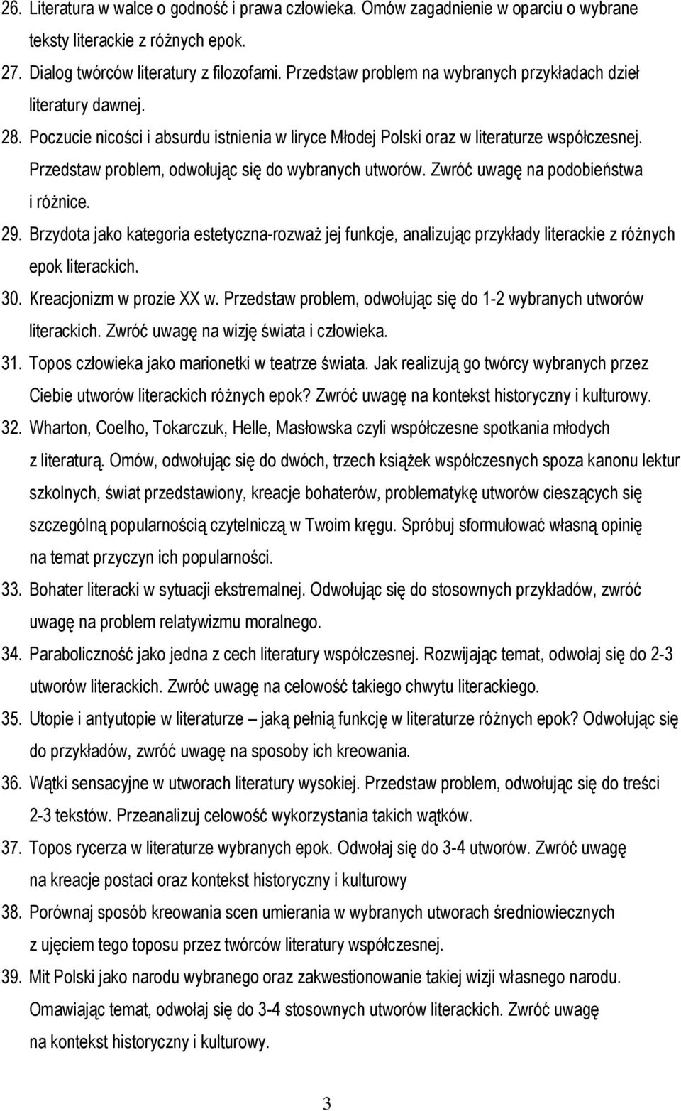 Przedstaw problem, odwołując się do wybranych utworów. Zwróć uwagę na podobieństwa i różnice. 29.