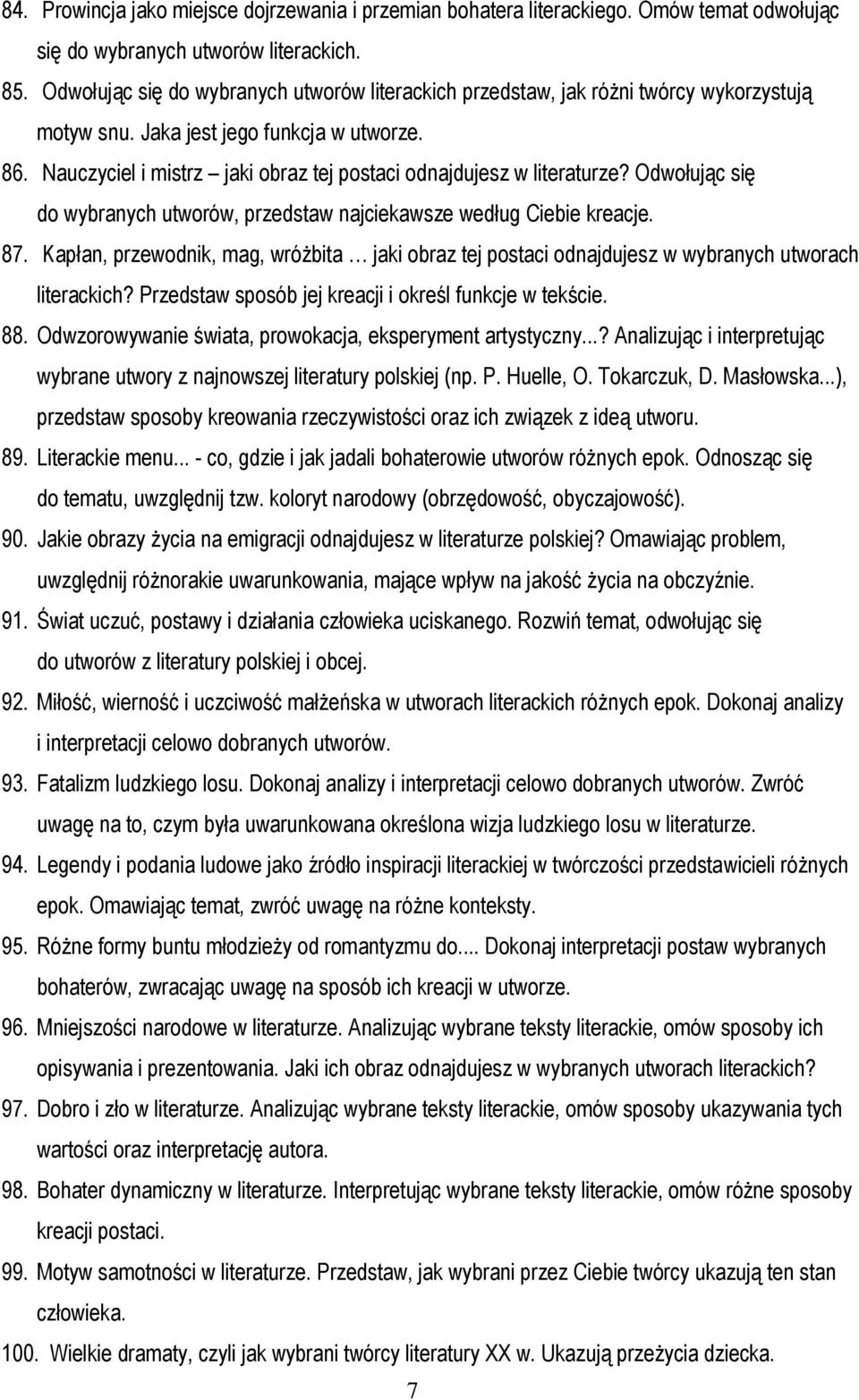 Nauczyciel i mistrz jaki obraz tej postaci odnajdujesz w literaturze? Odwołując się do wybranych utworów, przedstaw najciekawsze według Ciebie kreacje. 87.