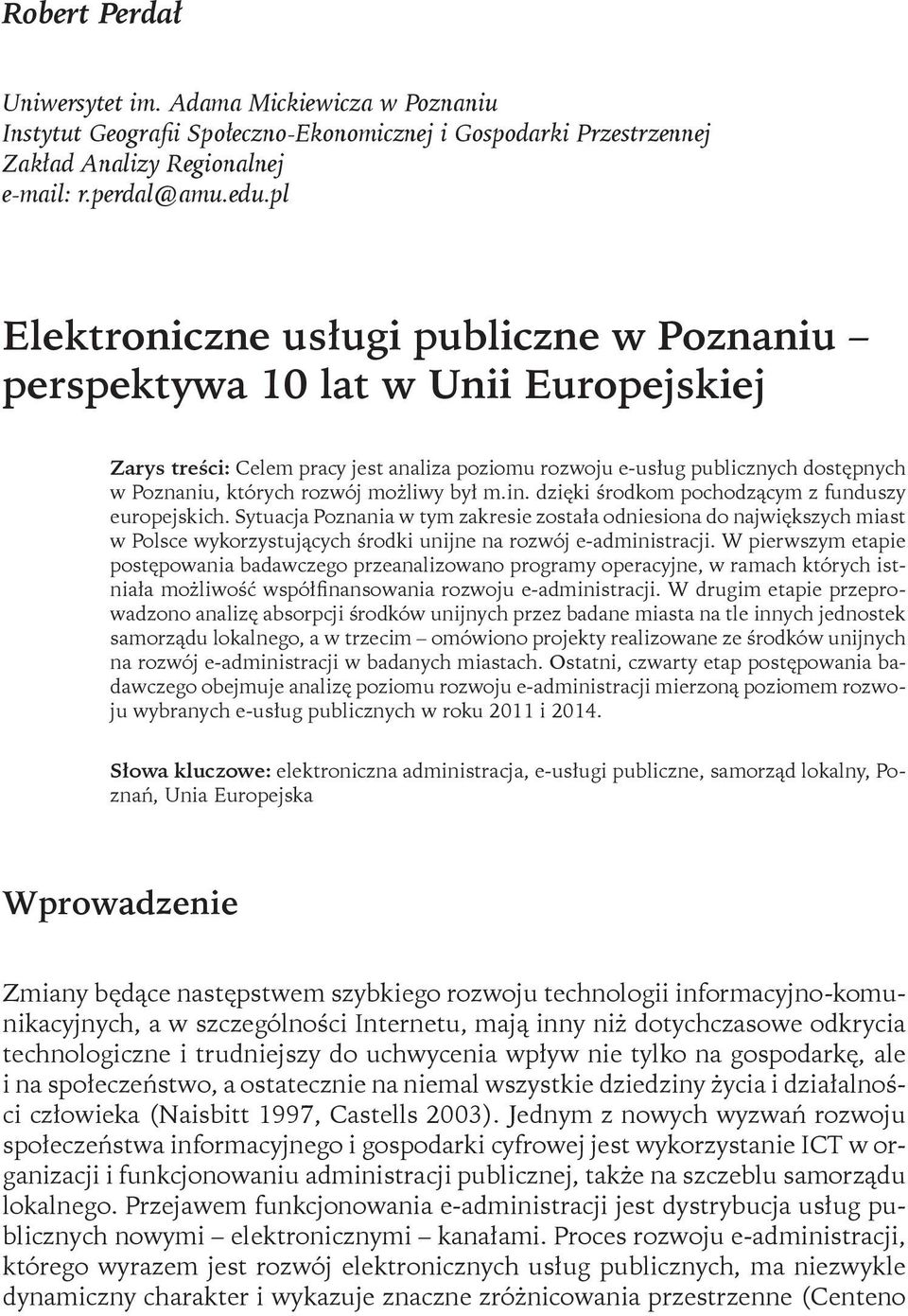 możliwy był m.in. dzięki środkom pochodzącym z funduszy europejskich.