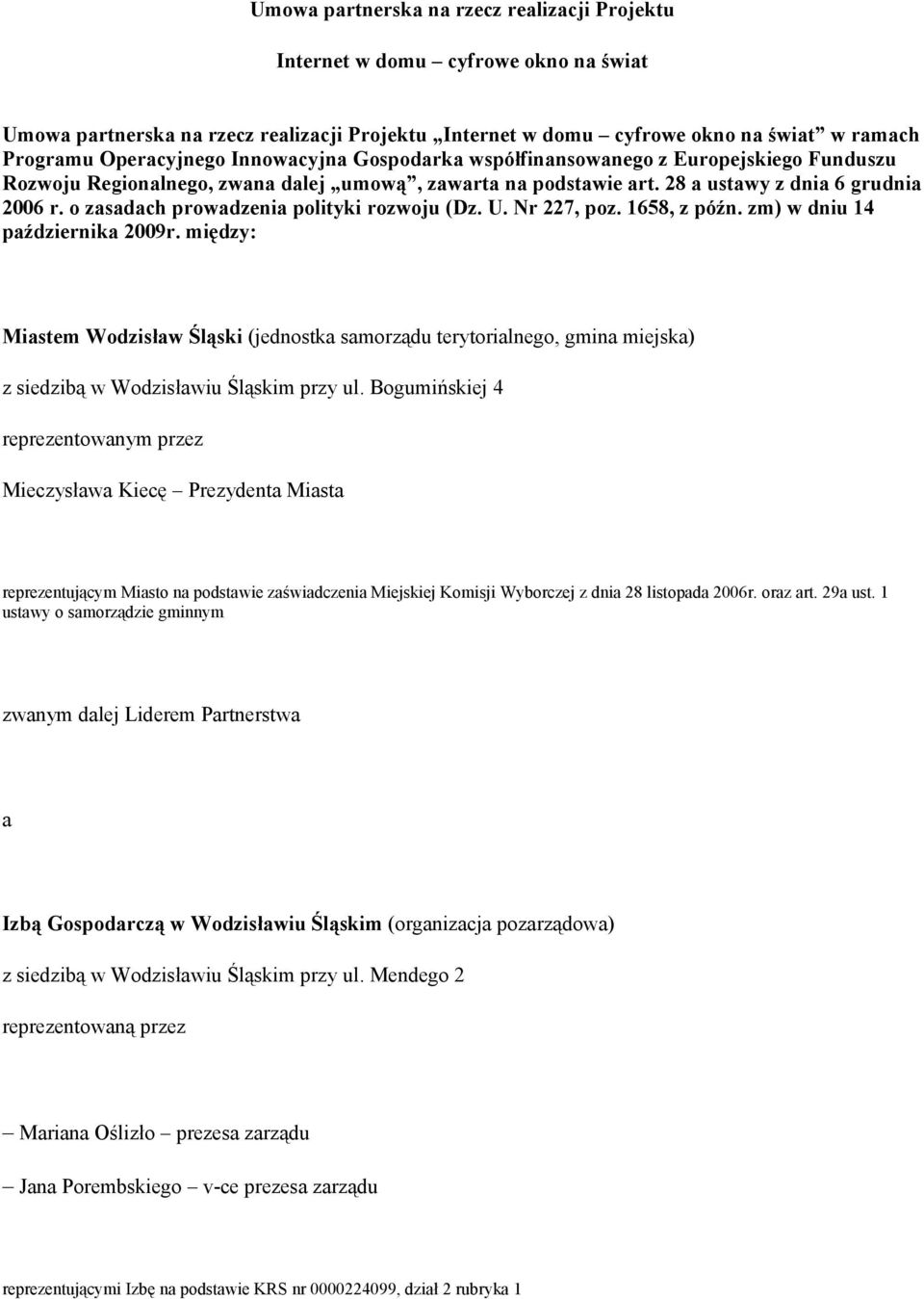 o zasadach prowadzenia polityki rozwoju (Dz. U. Nr 227, poz. 1658, z późn. zm) w dniu 14 października 2009r.