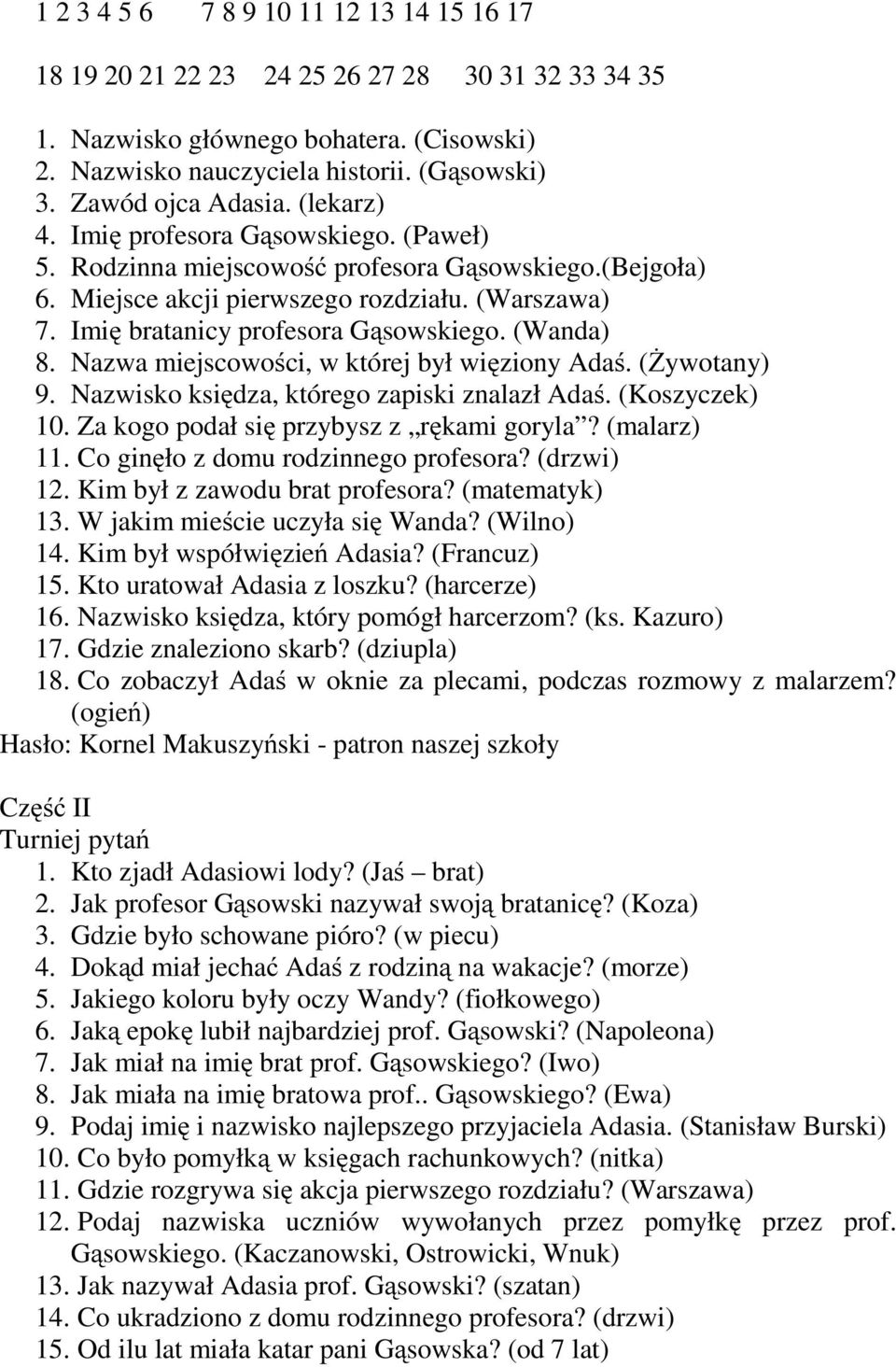 Imię bratanicy profesora Gąsowskiego. (Wanda) 8. Nazwa miejscowości, w której był więziony Adaś. (Żywotany) 9. Nazwisko księdza, którego zapiski znalazł Adaś. (Koszyczek) 10.