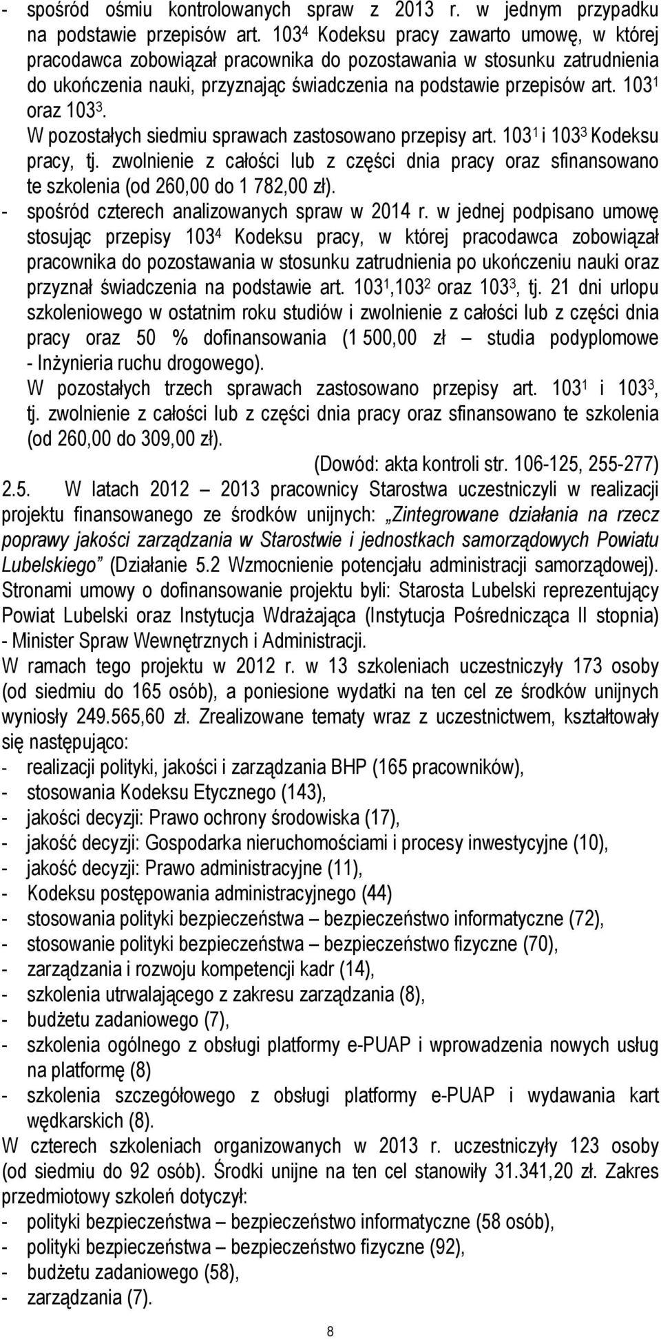 103 1 oraz 103 3. W pozostałych siedmiu sprawach zastosowano przepisy art. 103 1 i 103 3 Kodeksu pracy, tj.