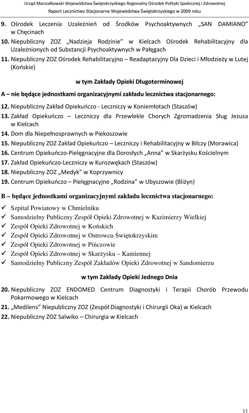 Niepubliczny ZOZ Ośrodek Rehabilitacyjno Readaptacyjny Dla Dzieci i Młodzieży w Lutej (Końskie) w tym Zakłady Opieki Długoterminowej A nie będące jednostkami organizacyjnymi zakładu lecznictwa