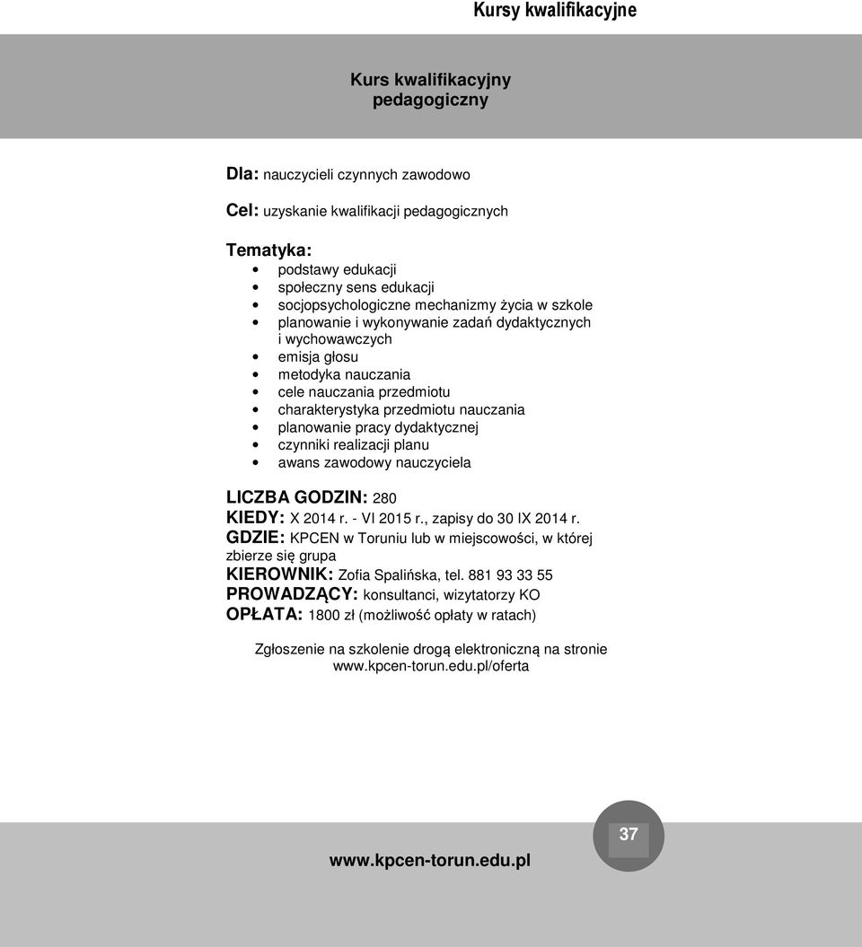 charakterystyka przedmiotu nauczania planowanie pracy dydaktycznej czynniki realizacji planu awans zawodowy nauczyciela LICZBA GODZIN: 280 KIEDY: X 2014 r.