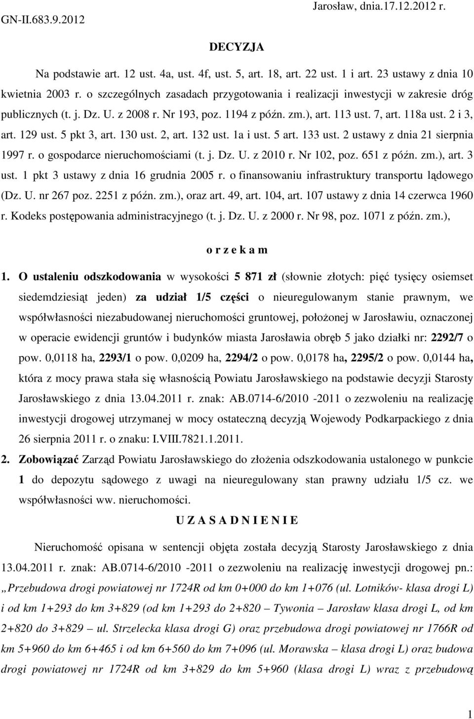 5 pkt 3, art. 130 ust. 2, art. 132 ust. 1a i ust. 5 art. 133 ust. 2 ustawy z dnia 21 sierpnia 1997 r. o gospodarce nieruchomościami (t. j. Dz. U. z 2010 r. Nr 102, poz. 651 z późn. zm.), art. 3 ust.