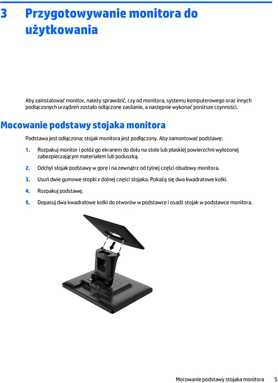 Rozpakuj monitor i połóż go ekranem do dołu na stole lub płaskiej powierzchni wyłożonej zabezpieczającym materiałem lub poduszką. 2.