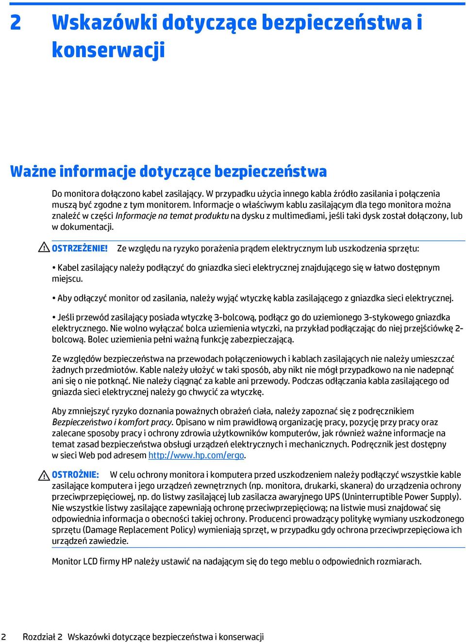 Informacje o właściwym kablu zasilającym dla tego monitora można znaleźć w części Informacje na temat produktu na dysku z multimediami, jeśli taki dysk został dołączony, lub w dokumentacji.