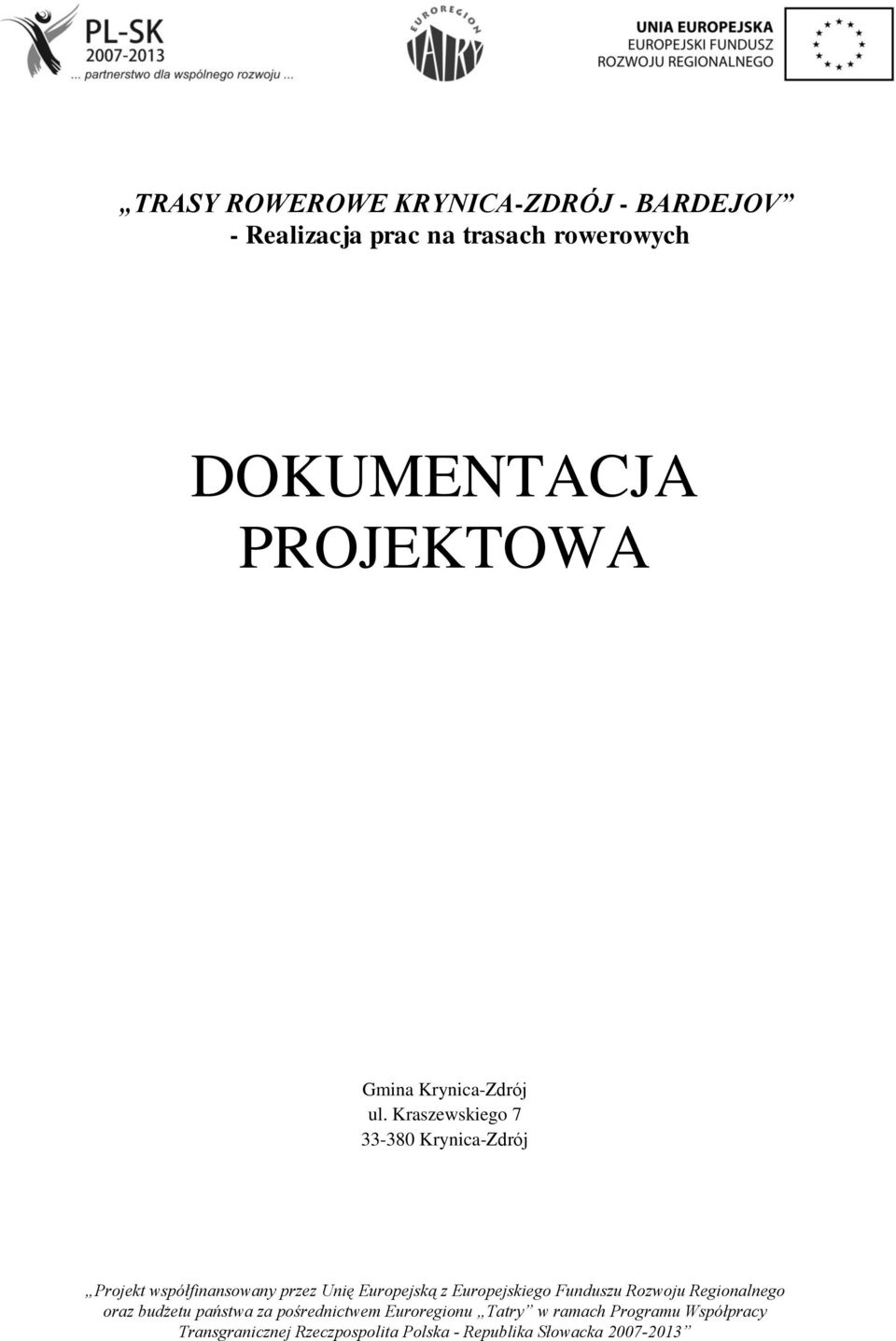 Kraszewskiego 7 33-380 Krynica-Zdrój Projekt współfinansowany przez Unię Europejską z