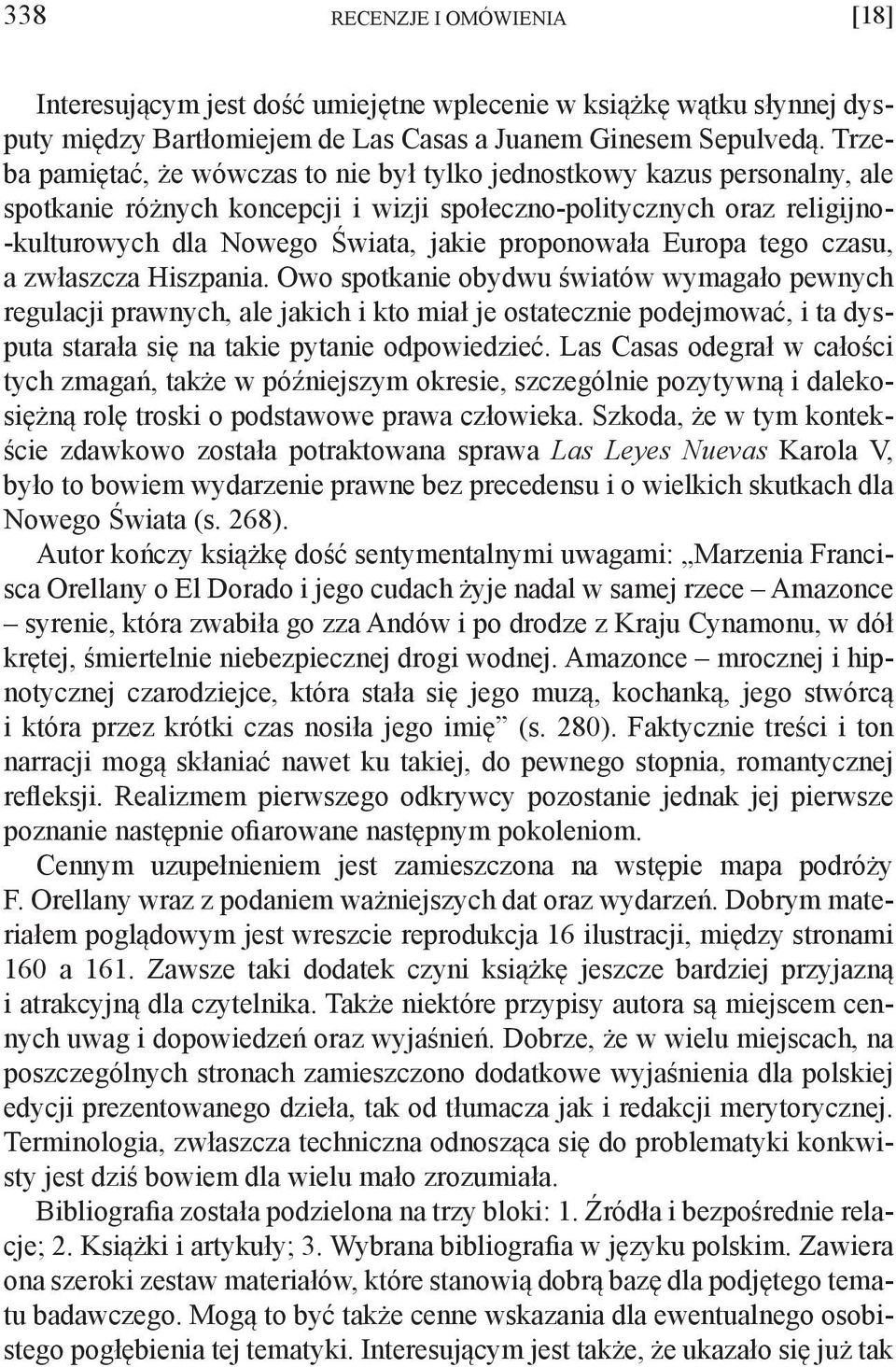 proponowała Europa tego czasu, a zwłaszcza Hiszpania.