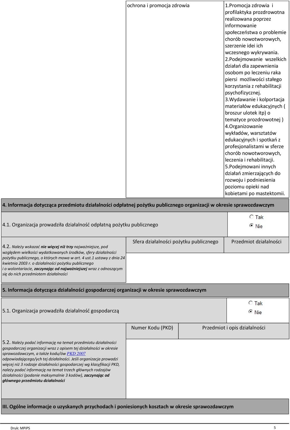Wydawanie i kolportacja materiałów edukacyjnych ( broszur ulotek itp) o tematyce prozdrowotnej ) 4.