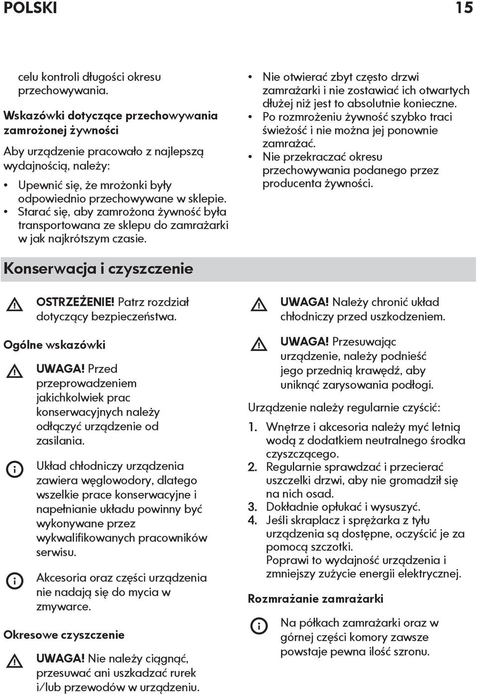 Starać się, aby zamrożona żywność była transportowana ze sklepu do zamrażarki w jak najkrótszym czasie.