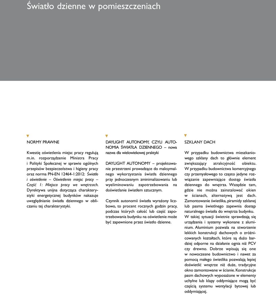 Miejsca pracy we wnętrzach. Dyrektywa unijna dotycząca charakterystyki energetycznej budynków nakazuje uwzględnianie światła dziennego w obliczaniu tej charakterystyki.